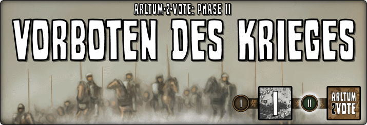 [Arltum-2-Vote] Vorboten des Krieges