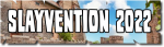 Slayvention 2022 - Hier kommt die Anmeldung!